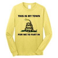 This Is My Town For Me To Fart In Apparel Long Sleeve Shirt