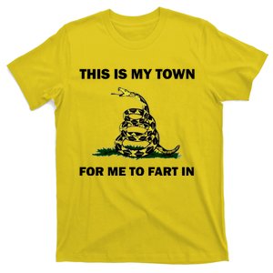 This Is My Town For Me To Fart In Apparel T-Shirt