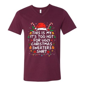 This Is My ItS Too Hot For Ugly Christmas Sweaters V-Neck T-Shirt