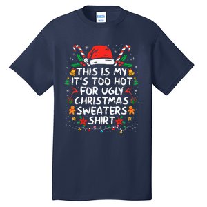 This Is My ItS Too Hot For Ugly Christmas Sweaters Tall T-Shirt