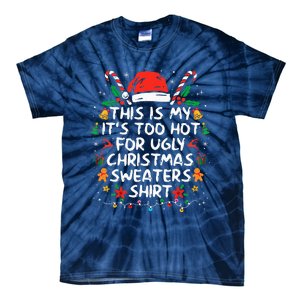 This Is My ItS Too Hot For Ugly Christmas Sweaters Tie-Dye T-Shirt