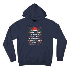 This Is My ItS Too Hot For Ugly Christmas Sweaters Tall Hoodie