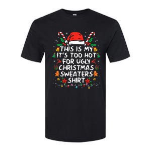 This Is My ItS Too Hot For Ugly Christmas Sweaters Softstyle CVC T-Shirt