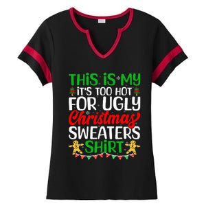 This Is My ItS Too Hot For Ugly Christmas Sweaters Ladies Halftime Notch Neck Tee