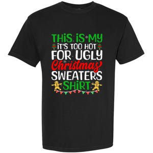 This Is My ItS Too Hot For Ugly Christmas Sweaters Garment-Dyed Heavyweight T-Shirt