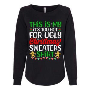 This Is My ItS Too Hot For Ugly Christmas Sweaters Womens California Wash Sweatshirt