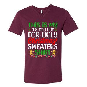 This Is My ItS Too Hot For Ugly Christmas Sweaters V-Neck T-Shirt