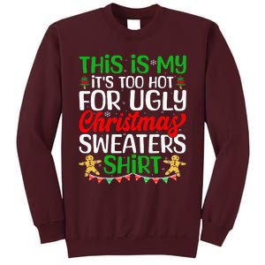 This Is My ItS Too Hot For Ugly Christmas Sweaters Tall Sweatshirt