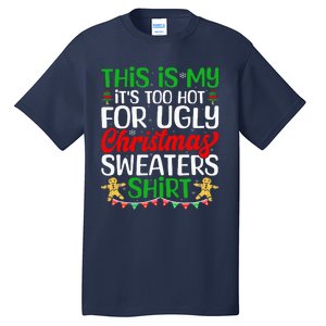 This Is My ItS Too Hot For Ugly Christmas Sweaters Tall T-Shirt