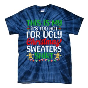 This Is My ItS Too Hot For Ugly Christmas Sweaters Tie-Dye T-Shirt