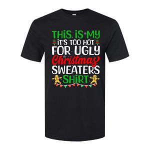 This Is My ItS Too Hot For Ugly Christmas Sweaters Softstyle CVC T-Shirt