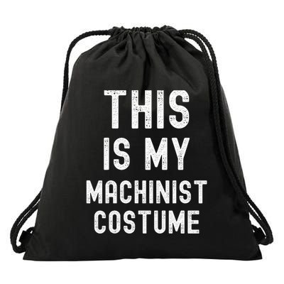This Is My Machinist Costume Easy Lazy Costume For Halloween Drawstring Bag