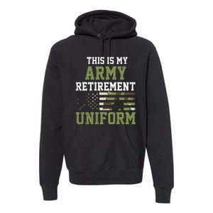 This Is My Army Retirement Uniform Premium Hoodie