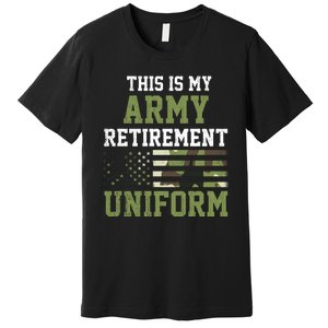 This Is My Army Retirement Uniform Premium T-Shirt