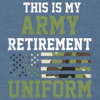 This Is My Army Retirement Uniform Garment-Dyed Sweatshirt