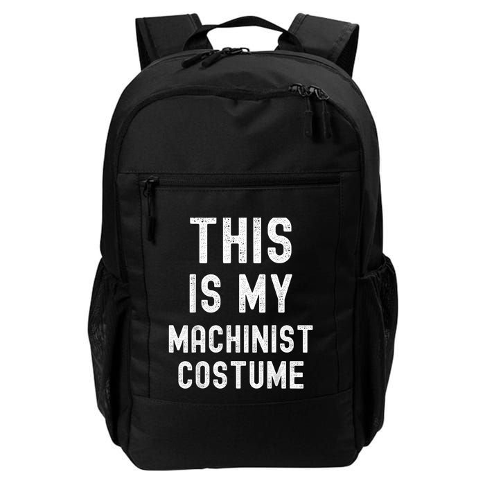This Is My Machinist Costume Easy Lazy Costume For Halloween Daily Commute Backpack