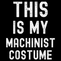 This Is My Machinist Costume Easy Lazy Costume For Halloween Button