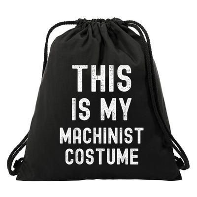 This Is My Machinist Costume Easy Lazy Costume For Halloween Drawstring Bag