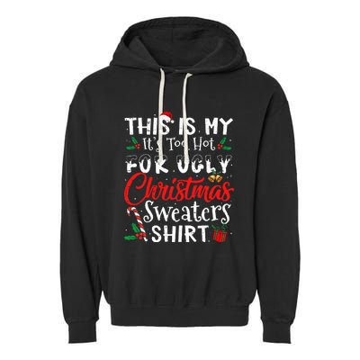 This Is My ItS Too Hot For Ugly Christmas Sweaters Garment-Dyed Fleece Hoodie