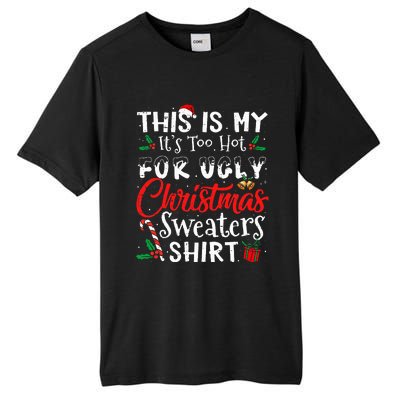 This Is My ItS Too Hot For Ugly Christmas Sweaters Tall Fusion ChromaSoft Performance T-Shirt