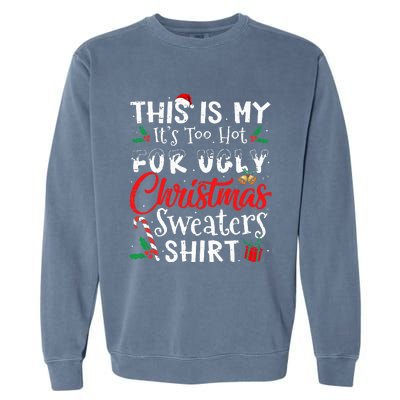 This Is My ItS Too Hot For Ugly Christmas Sweaters Garment-Dyed Sweatshirt