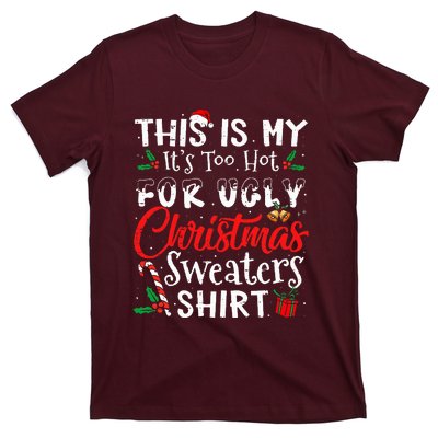 This Is My ItS Too Hot For Ugly Christmas Sweaters T-Shirt