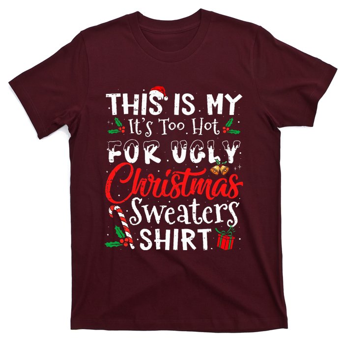 This Is My ItS Too Hot For Ugly Christmas Sweaters T-Shirt