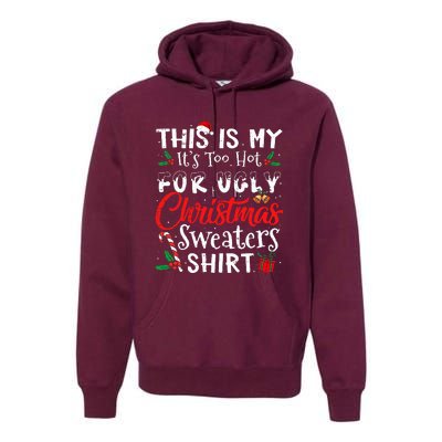 This Is My ItS Too Hot For Ugly Christmas Sweaters Premium Hoodie