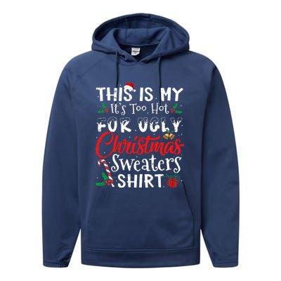 This Is My ItS Too Hot For Ugly Christmas Sweaters Performance Fleece Hoodie