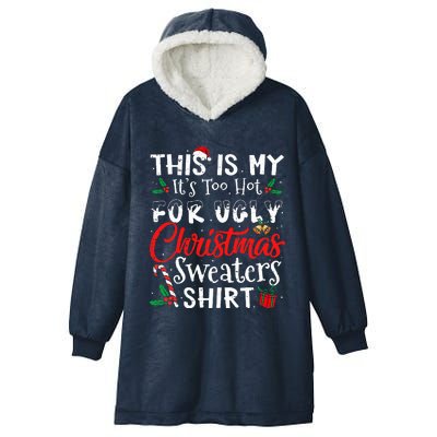 This Is My ItS Too Hot For Ugly Christmas Sweaters Hooded Wearable Blanket