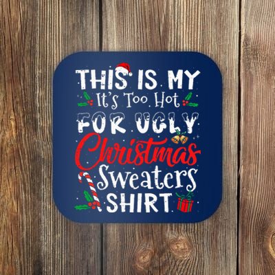 This Is My ItS Too Hot For Ugly Christmas Sweaters Coaster