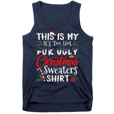 This Is My ItS Too Hot For Ugly Christmas Sweaters Tank Top