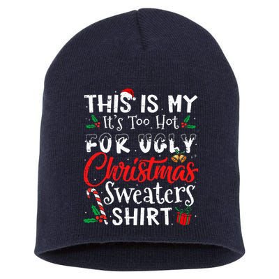 This Is My ItS Too Hot For Ugly Christmas Sweaters Short Acrylic Beanie