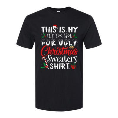 This Is My ItS Too Hot For Ugly Christmas Sweaters Softstyle CVC T-Shirt