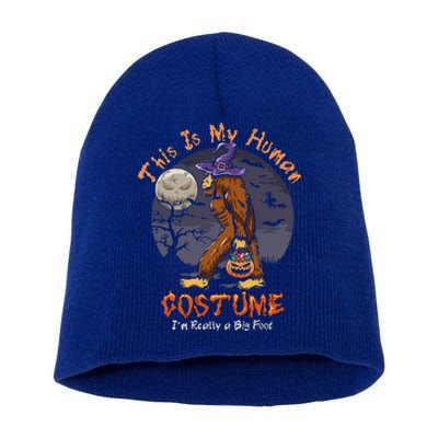 This Is My Human Costume Im Actually Bigfoot Halloween Gift Short Acrylic Beanie