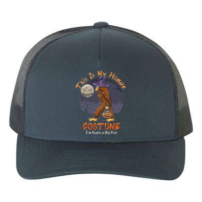 This Is My Human Costume Im Actually Bigfoot Halloween Gift Yupoong Adult 5-Panel Trucker Hat