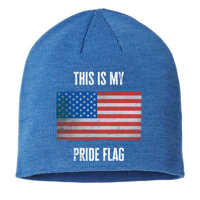 This Is My Pride American Flag Usa 4th July Day Independence Gift Sustainable Beanie