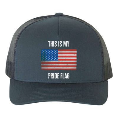 This Is My Pride American Flag Usa 4th July Day Independence Gift Yupoong Adult 5-Panel Trucker Hat