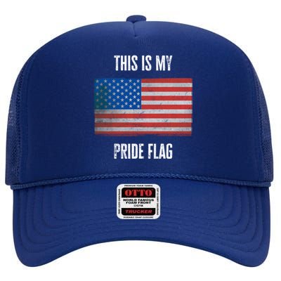 This Is My Pride American Flag Usa 4th July Day Independence Gift High Crown Mesh Back Trucker Hat