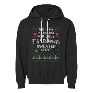 This Is My Its Too Hot For Ugly Christmas Sweaters Garment-Dyed Fleece Hoodie