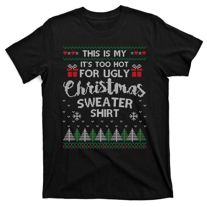 This Is My Its Too Hot For Ugly Christmas Sweaters T-Shirt