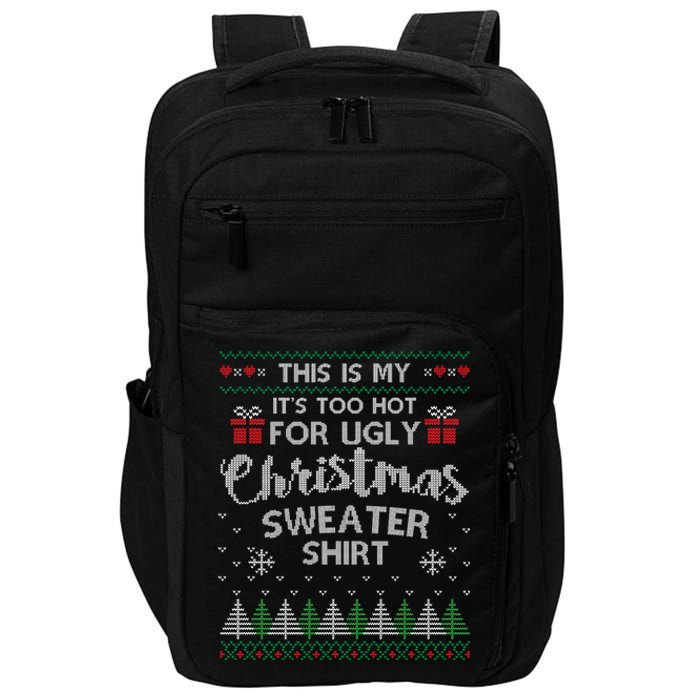 This Is My Its Too Hot For Ugly Christmas Sweaters Impact Tech Backpack