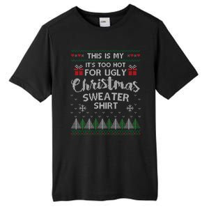 This Is My Its Too Hot For Ugly Christmas Sweaters Tall Fusion ChromaSoft Performance T-Shirt