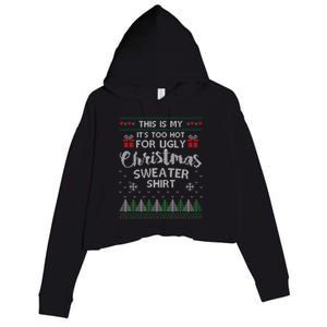 This Is My Its Too Hot For Ugly Christmas Sweaters Crop Fleece Hoodie