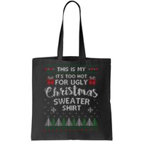 This Is My Its Too Hot For Ugly Christmas Sweaters Tote Bag