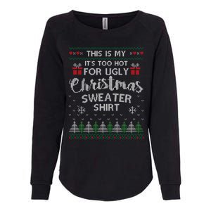 This Is My Its Too Hot For Ugly Christmas Sweaters Womens California Wash Sweatshirt