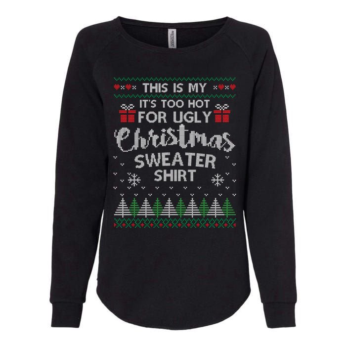 This Is My Its Too Hot For Ugly Christmas Sweaters Womens California Wash Sweatshirt