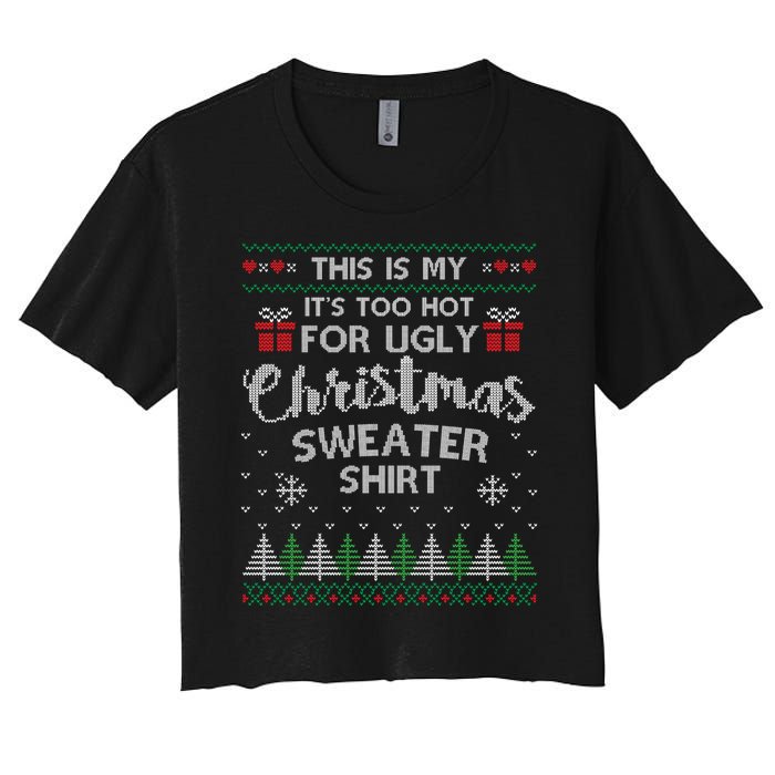 This Is My Its Too Hot For Ugly Christmas Sweaters Women's Crop Top Tee