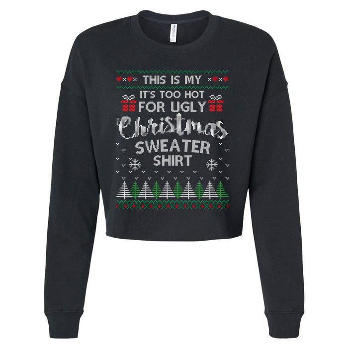 This Is My Its Too Hot For Ugly Christmas Sweaters Cropped Pullover Crew