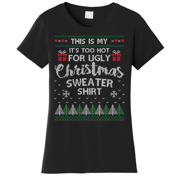 This Is My Its Too Hot For Ugly Christmas Sweaters Women's T-Shirt